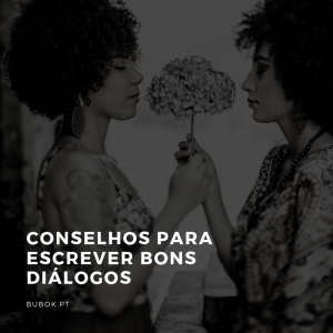 Fazer bons diálogos: truques e conselhos – Bubok Portugal