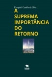 A SUPREMA IMPORTÂNCIA DO RETORNO