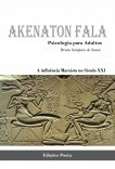 AKENATON FALA - Psicologia do Homem