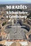 90 Razões Bíblicas Sobre o Catolicismo