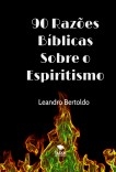 90 Razões Bíblicas Sobre o Espiritismo