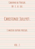 Caderno de Poesias: Christinie Jullyet, Volume 2.