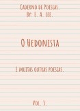Caderno de Poesias: O Hedonista, Volume 3.