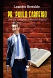 Pr. Paulo Carneiro - Uma Vida Consagrada ao Ministério Pastoral