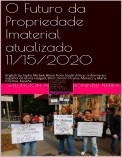 O Futuro da Propriedade Imaterial atualizado 11/15/2020 / English by Sipho Mishek Nkosi from South Africa ;  Informe en español de Elvira Holgad, Perú; Sergio Osuna, Mexico; y Maria Cristina, España