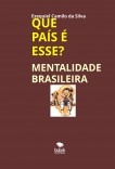 QUE PAÍS É ESSE? MENTALIDADE BRASILEIRA