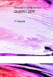 Quero Ser  -1º volume -