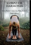 Corpo em Harmonia - Guia Prático para uma Vida Ativa e Equilibrada