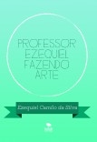 PROFESSOR EZEQUIEL FAZENDO ARTE