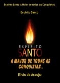 Espirito Santo A maior de Todas as Conquistas