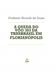 A QUEDA DO VOO 303 DA TRANSBRASIL EM FLORIANÓPOLIS