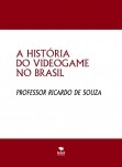 A HISTÓRIA DO VIDEOGAME NO BRASIL