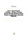 Java  Fast Track Guide - 86 Key Points Every Programmer from Other Languages Should Master