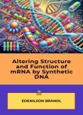 Altering Structure and Function of mRNA by Synthetic DNA