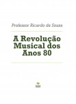 A Revolução Musical dos Anos 80