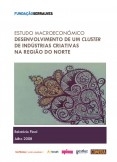 Estudo Macroeconómico – Desenvolvimento de um Cluster de Indústrias Criativas na Região do Norte