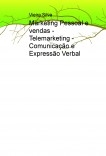 Marketing Pessoal e vendas - Telemarketing - Comunicação e Expressão Verbal