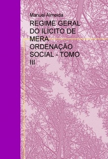 REGIME GERAL DO ILÍCITO DE MERA ORDENAÇÃO SOCIAL - TOMO III