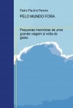 Pelo mundo fora - Pequenas memórias de uma grande viagem à volta do globo