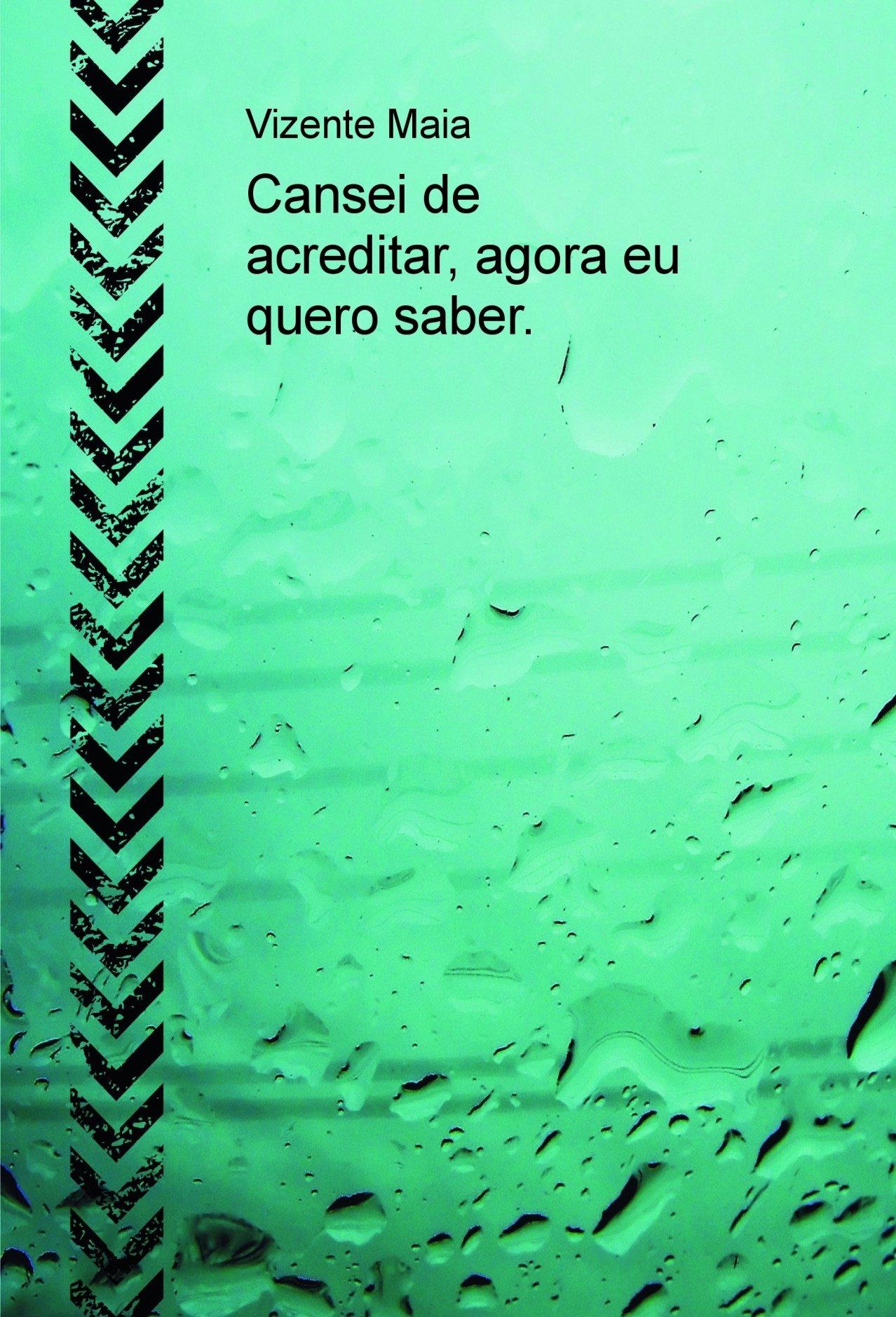 Cansei De Acreditar Nas Suas Mentiras Cansei De Acreditar Agora Eu Quero Saber Vizentemaia Bubok