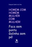 HOMEM COM HOMEM MULHER COM MULHER FACA SEM PONTA GALINHA SEM PÉ