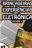 Brincadeiras & Experiências com Eletrônica - volume 2