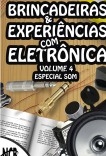 Brincadeiras & Experiências com Eletrônica – Volume 4