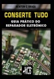 Conserte Tudo - Guia prático do reparador eletrônico