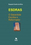 ESDRAS - O SACERDOTE ESCRIBA E REFORMADOR