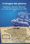 A Miragem das Piastras. Napoleão, Ouvrard, Récamier e o Code de Commerce de 1807.
